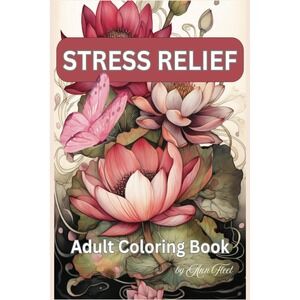 Stress Relief: Coloring Books For Adults with Flowers, Birds, Bees - NEW